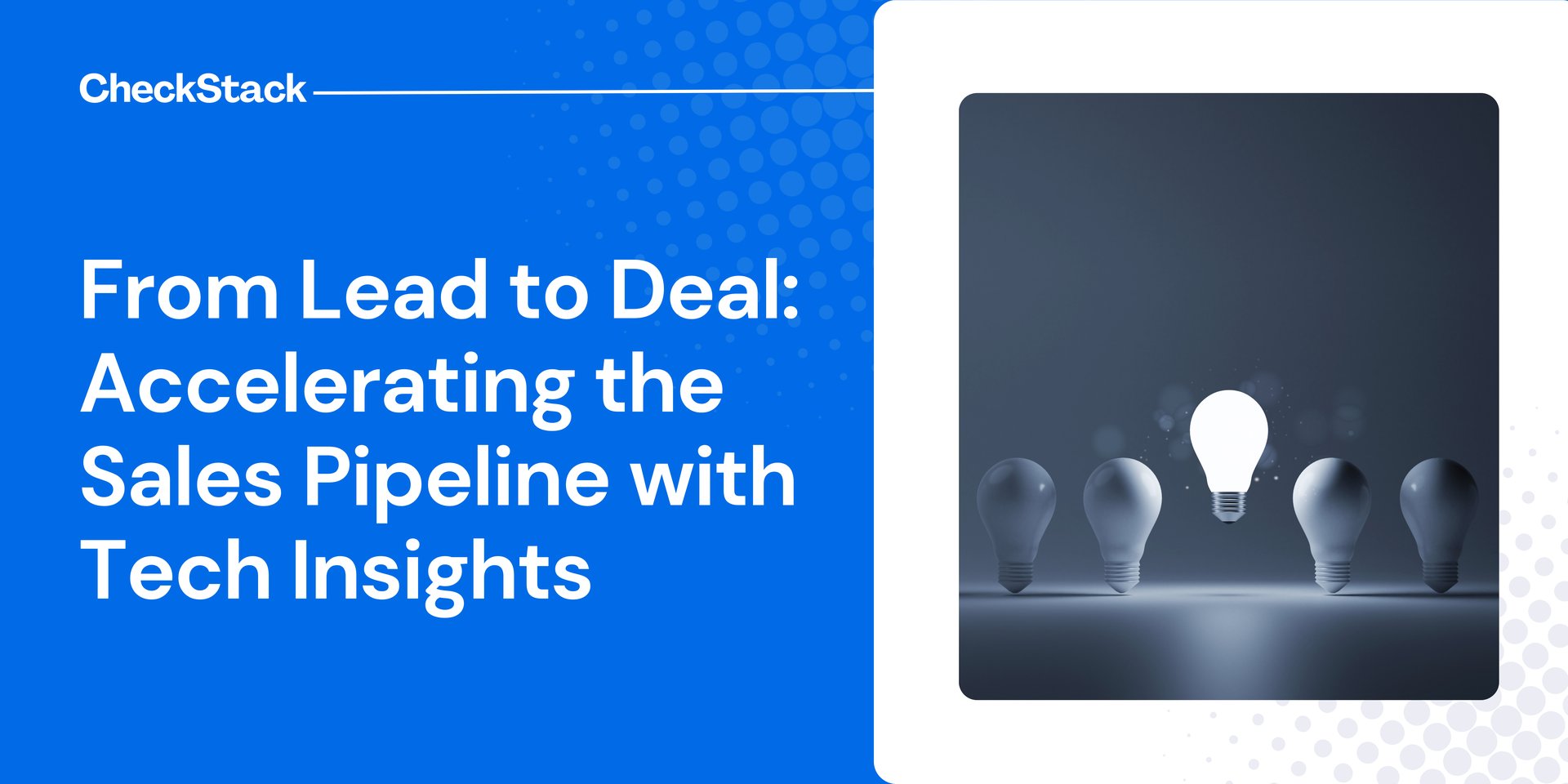From Lead to Deal: Accelerating the Sales Pipeline with Tech Insights